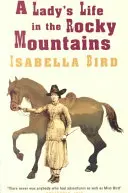 Život dámy v Skalistých horách - A Lady's Life in the Rocky Mountains