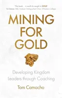Ťažba zlata: Rozvoj lídrov kráľovstva prostredníctvom koučovania - Mining for Gold: Developing Kingdom Leaders through Coaching