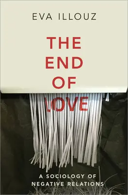 Koniec lásky: Sociológia negatívnych vzťahov - The End of Love: A Sociology of Negative Relations