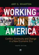 Working in America (Práca v Amerike): Kontinuita, konflikt a zmena v novej ekonomickej ére - Working in America: Continuity, Conflict, and Change in a New Economic Era