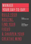 Zvládnite svoj deň: Vytvorte si rutinu, nájdite svoje zameranie a zbystrite svoju kreatívnu myseľ (Glei (editor) Jocelyn K.) - Manage Your Day-To-Day: Build Your Routine, Find Your Focus, and Sharpen Your Creative Mind (Glei (Editor) Jocelyn K.)