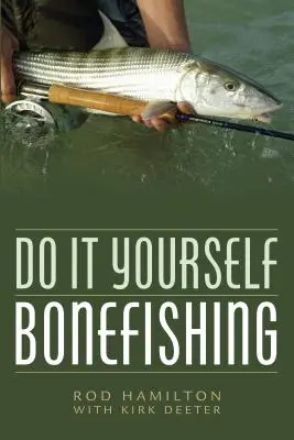 Urob si sám Lov kostniakov - Do It Yourself Bonefishing