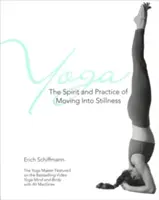 Joga - duch a prax pohybu do ticha - Yoga the Spirit and Practice of Moving Into Stillness