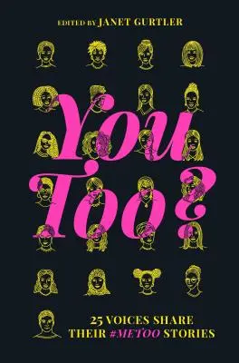 Aj ty?: 25 hlasov sa delí o svoje príbehy #Metoo - You Too?: 25 Voices Share Their #Metoo Stories