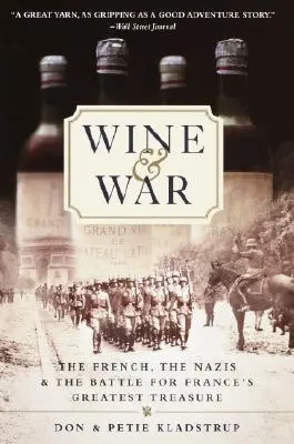 Víno a vojna: Francúzi, nacisti a boj o najväčší poklad Francúzska - Wine and War: The French, the Nazis, and the Battle for France's Greatest Treasure