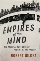 Impériá mysle: Koloniálna minulosť a politika súčasnosti - Empires of the Mind: The Colonial Past and the Politics of the Present