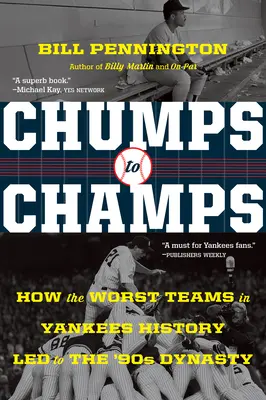 Z chumpov šampiónmi: Ako najhoršie tímy v histórii Yankees viedli k dynastii 90. rokov - Chumps to Champs: How the Worst Teams in Yankees History Led to the '90s Dynasty