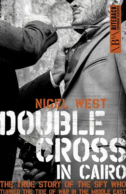 Dvojitý kríž v Káhire: Pravdivý príbeh špióna, ktorý zvrátil priebeh vojny na Blízkom východe - Double Cross in Cairo: The True Story of the Spy Who Turned the Tide of the War in the Middle East