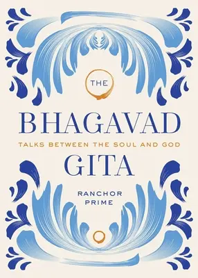 Bhagavadgíta: Rozhovory medzi dušou a Bohom - The Bhagavad Gita: Talks Between the Soul and God