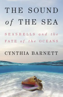 Zvuk mora: Zvuky mora: mušle a osud oceánov - The Sound of the Sea: Seashells and the Fate of the Oceans