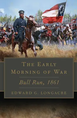 The Early Morning of War, Volume 46: Bull Run, 1861