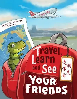 Cestujte, učte sa a stretávajte sa s priateľmi 走学看朋友: Dobrodružstvá pri ponorení do mandarínskej čínštiny - Travel, Learn and See your Friends 走学看朋友: Adventures in Mandarin Immersion
