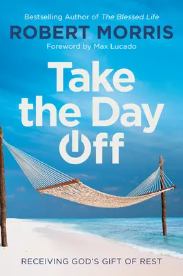 Vezmite si deň voľna: Prijatie Božieho daru odpočinku - Take the Day Off: Receiving God's Gift of Rest