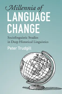 Tisícročia jazykových zmien: Sociolingvistické štúdie z oblasti historickej lingvistiky - Millennia of Language Change: Sociolinguistic Studies in Deep Historical Linguistics