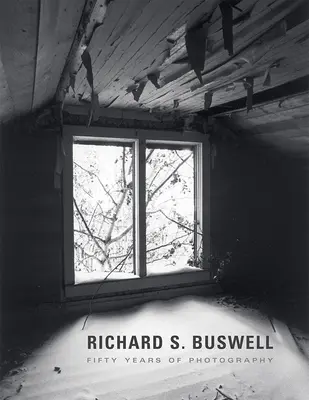 Richard S. Buswell: R. Buswell: Päťdesiat rokov fotografie - Richard S. Buswell: Fifty Years of Photography