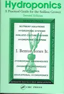 Hydropónia - Praktická príručka pre pestovateľov bez pôdy (Jones Jr. J. Benton (GroSystems Inc. Anderson South Carolina USA)) - Hydroponics - A Practical Guide for the Soilless Grower (Jones Jr. J. Benton (GroSystems Inc. Anderson South Carolina USA))