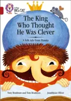 Kráľ, ktorý si myslel, že je múdry: Ľudová rozprávka z Ruska: 14. pásmo/Ruby - The King Who Thought He Was Clever: A Folk Tale from Russia: Band 14/Ruby