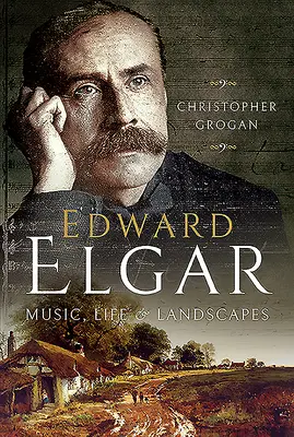 Edward Elgar: Hudba, život a krajiny - Edward Elgar: Music, Life and Landscapes