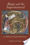 Mágia a nadprirodzeno v stredovekej anglickej romanci - Magic and the Supernatural in Medieval English Romance