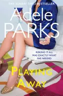 Hráte si na odchodnú - Neodolateľný, priekopnícky román o romániku od autorky bestselleru Obe z vás - Playing Away - The irresistible, trailblazing novel of an affair from the bestselling author of BOTH OF YOU