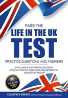 Absolvujte test Life in the UK: Vyzkoušajte si otázky a odpovede na cvičenia s 21 úplnými skúšobnými testami - Pass the Life in the UK Test: Practice Questions and Answers with 21 Full Mock Tests