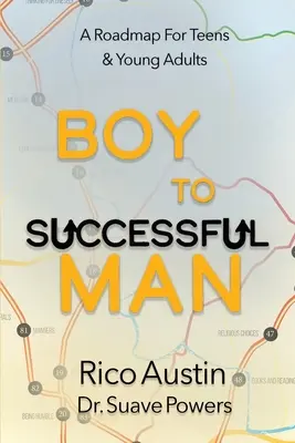 Z chlapca úspešným mužom: A Roadmap for Teens & Young Adults (Plán pre dospievajúcich a mladých dospelých) - Boy To Successful Man: A Roadmap for Teens & Young Adults