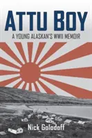 Chlapec z Attu: Spomienky mladého Aljašana na druhú svetovú vojnu - Attu Boy: A Young Alaskan's WWII Memoir