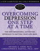 Prekonávanie depresie krok za krokom: Nový behaviorálny aktivačný prístup k návratu do života - Overcoming Depression One Step at a Time: The New Behavioral Activation Approach to Getting Your Life Back