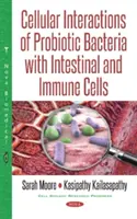 Bunkové interakcie probiotických baktérií s črevnými a imunitnými bunkami - Cellular Interactions of Probiotic Bacteria with Intestinal & Immune Cells