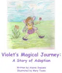 Fialky Magická cesta - Príbeh o adopcii - Violets Magical Journey - A Story of Adoption