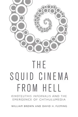 Chobotnica z pekla: Kinoteuthis Infernalis a vznik Chthulumedia - The Squid Cinema from Hell: Kinoteuthis Infernalis and the Emergence of Chthulumedia