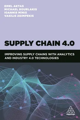 Dodávateľský reťazec 4.0: Zlepšenie dodávateľských reťazcov pomocou analytiky a technológií Priemyslu 4.0 - Supply Chain 4.0: Improving Supply Chains with Analytics and Industry 4.0 Technologies