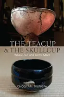 Šálka na čaj a lebka: Vydanie: Čipka a čajka: Kde sa zen a tantra stretávajú - The Teacup and the Skullcup: Where Zen and Tantra Meet