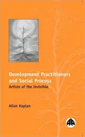 Rozvojoví odborníci a sociálny proces - umelci neviditeľní - Development Practitioners and Social Process - Artists of the Invisible