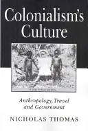 Kultúra kolonializmu - antropológia, cestovanie a vláda - Colonialism's Culture - Anthropology, Travel and Government