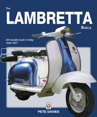 Biblia Lambretta: (Nové vydanie): Zahŕňa všetky modely Lambretta vyrobené v Taliansku: 1947-1971 - The Lambretta Bible: Covers All Lambretta Models Built in Italy: 1947-1971 (New Edition)