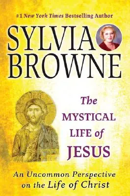 Mystický život Ježiša: Mystické tajomstvo: nezvyčajný pohľad na Kristov život - The Mystical Life of Jesus: An Uncommon Perspective on the Life of Christ