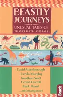 Zvieracie cesty: Neobyčajné príbehy o cestovaní so zvieratami - Beastly Journeys: Unusual Tales of Travel with Animals
