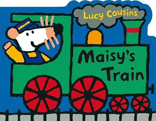 Maisyin vlak: Maisy Train: Knižka v tvare Maisyho vláčika s leporelom. - Maisy's Train: A Maisy Shaped Board Book