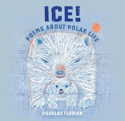 Ľad! Básne o polárnom živote - Ice! Poems about Polar Life