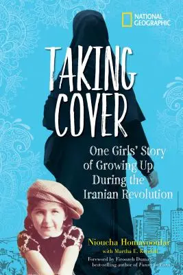 Taking Cover: Príbeh jedného dievčaťa, ktoré vyrastalo počas iránskej revolúcie - Taking Cover: One Girl's Story of Growing Up During the Iranian Revolution