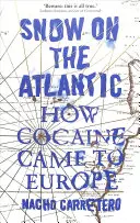 Sneh na Atlantiku: Ako sa kokaín dostal do Európy - Snow on the Atlantic: How Cocaine Came to Europe