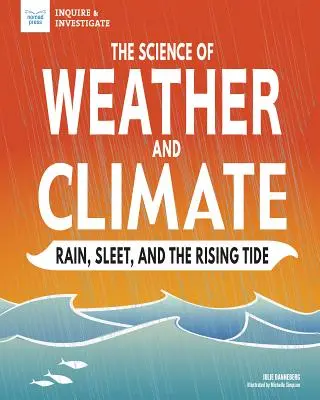 Veda o počasí a podnebí: Dážď, sneh a príliv a odliv - The Science of Weather and Climate: Rain, Sleet, and the Rising Tide