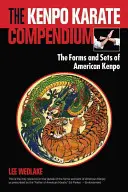 Kompendium karate kenpo: Súhrn foriem a zostáv amerického kenpo - The Kenpo Karate Compendium: The Forms and Sets of American Kenpo