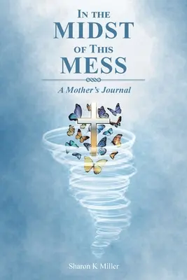 Uprostred tohto neporiadku: Denník matky - In the Midst of This Mess: A Mother's Journal
