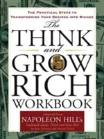 Pracovný zošit Mysli a zbohatni: Praktické kroky k premene vašich túžob na bohatstvo - The Think and Grow Rich Workbook: The Practical Steps to Transforming Your Desires Into Riches