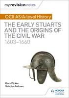 Moje poznámky k revízii: OCR AS/A-level History: Stuartovci a počiatky občianskej vojny 1603-1660 - My Revision Notes: OCR AS/A-level History: The Early Stuarts and the Origins of the Civil War 1603-1660