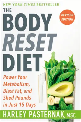 The Body Reset Diet, Revised Edition (Diéta na obnovu tela, revidované vydanie): Posilnite svoj metabolizmus, odbúrajte tuk a zhodte kilá za 15 dní - The Body Reset Diet, Revised Edition: Power Your Metabolism, Blast Fat, and Shed Pounds in Just 15 Days