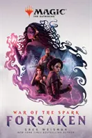 Vojna iskier: (Magic: The Gathering) - War of the Spark: Forsaken (Magic: The Gathering)
