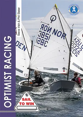 Optimistické preteky: Príručka pre jachtárov, rodičov a trénerov - Optimist Racing: A Manual for Sailors, Parents & Coaches